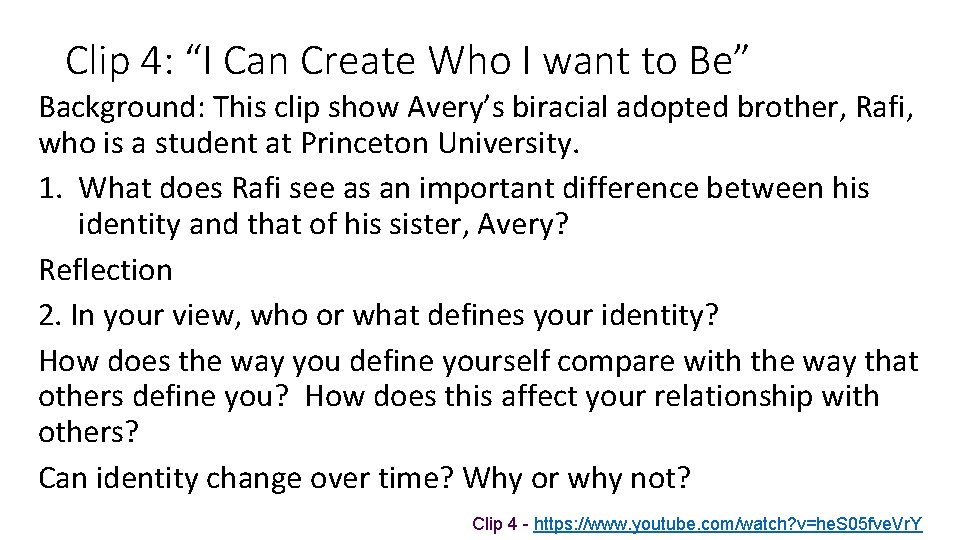 Clip 4: “I Can Create Who I want to Be” Background: This clip show
