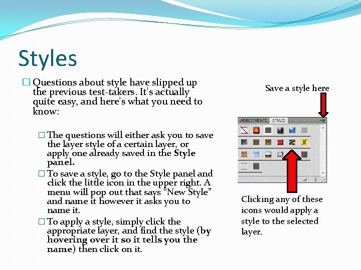 Styles � Questions about style have slipped up the previous test-takers. It’s actually quite