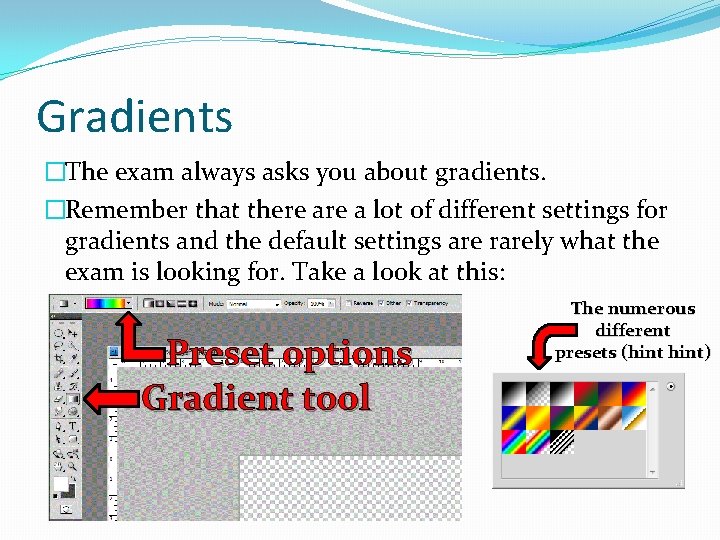 Gradients �The exam always asks you about gradients. �Remember that there a lot of