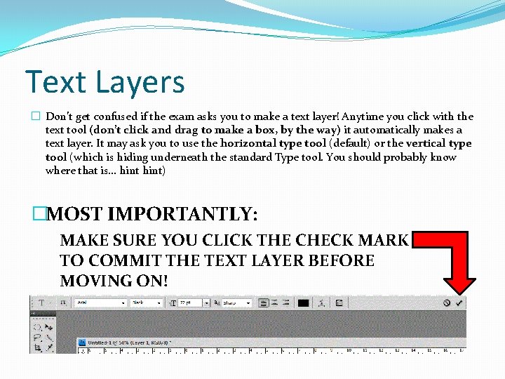 Text Layers � Don’t get confused if the exam asks you to make a