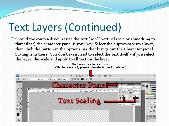 Text Layers (Continued) � Should the exam ask you resize the text (200% vertical
