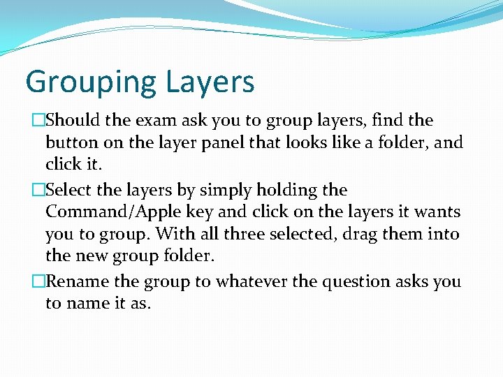 Grouping Layers �Should the exam ask you to group layers, find the button on
