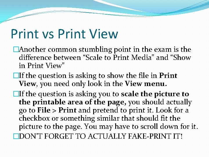 Print vs Print View �Another common stumbling point in the exam is the difference
