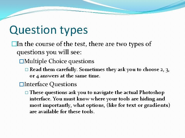 Question types �In the course of the test, there are two types of questions