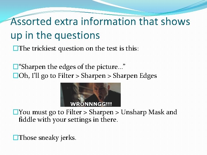Assorted extra information that shows up in the questions �The trickiest question on the
