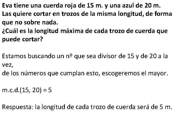 Eva tiene una cuerda roja de 15 m. y una azul de 20 m.