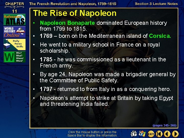 The Rise of Napoleon • Napoleon Bonaparte dominated European history from 1799 to 1815.