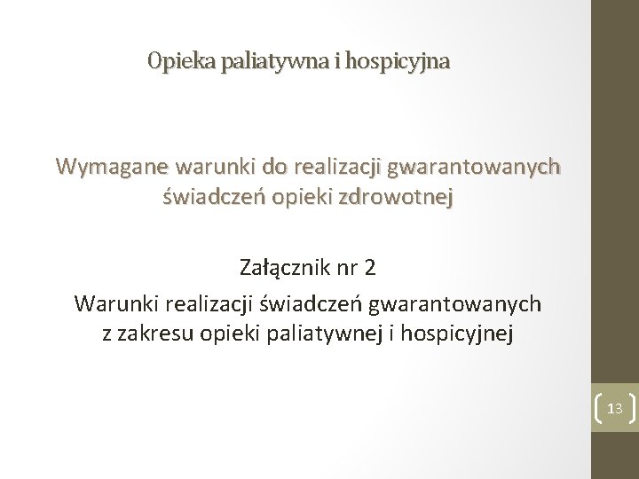 Opieka paliatywna i hospicyjna Wymagane warunki do realizacji gwarantowanych świadczeń opieki zdrowotnej Załącznik nr