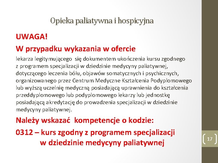 Opieka paliatywna i hospicyjna UWAGA! W przypadku wykazania w ofercie lekarza legitymującego się dokumentem