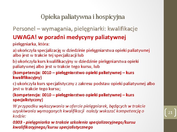 Opieka paliatywna i hospicyjna Personel – wymagania, pielęgniarki: kwalifikacje UWAGA! w poradni medycyny paliatywnej