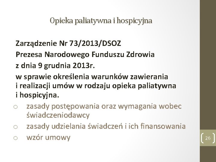 Opieka paliatywna i hospicyjna Zarządzenie Nr 73/2013/DSOZ Prezesa Narodowego Funduszu Zdrowia z dnia 9