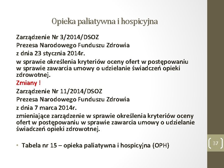 Opieka paliatywna i hospicyjna Zarządzenie Nr 3/2014/DSOZ Prezesa Narodowego Funduszu Zdrowia z dnia 23