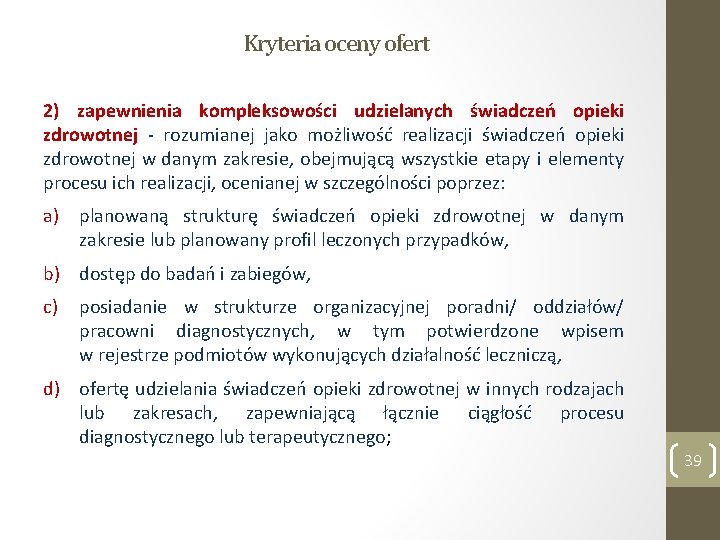 Kryteria oceny ofert 2) zapewnienia kompleksowości udzielanych świadczeń opieki zdrowotnej - rozumianej jako możliwość