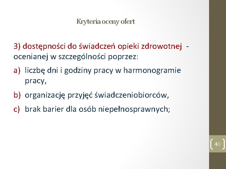 Kryteria oceny ofert 3) dostępności do świadczeń opieki zdrowotnej - ocenianej w szczególności poprzez: