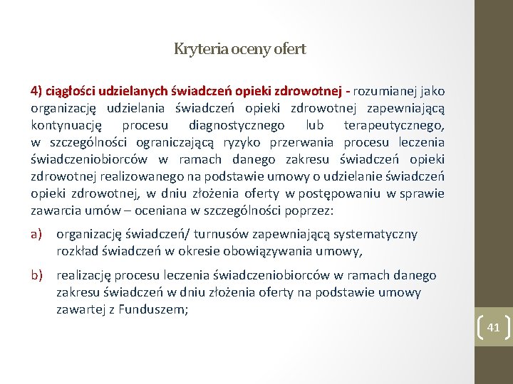 Kryteria oceny ofert 4) ciągłości udzielanych świadczeń opieki zdrowotnej - rozumianej jako organizację udzielania