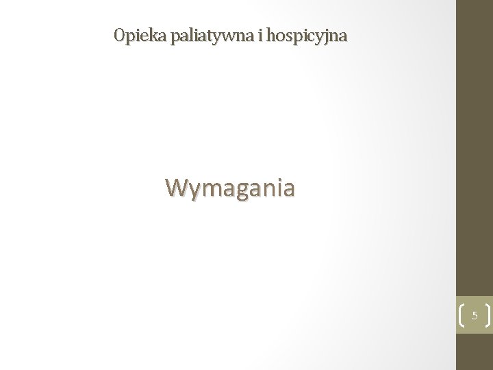 Opieka paliatywna i hospicyjna Wymagania 5 