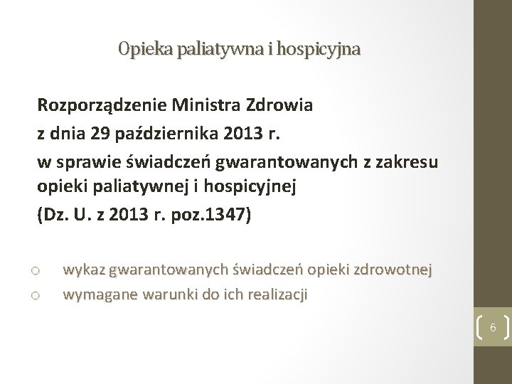 Opieka paliatywna i hospicyjna Rozporządzenie Ministra Zdrowia z dnia 29 października 2013 r. w