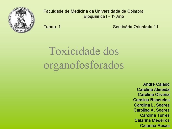 Faculdade de Medicina da Universidade de Coimbra Bioquímica I - 1º Ano Turma: 1
