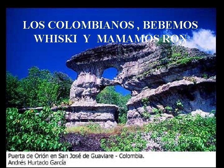 LOS COLOMBIANOS , BEBEMOS WHISKI Y MAMAMOS RON 