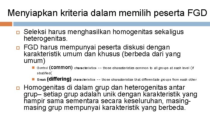 Menyiapkan kriteria dalam memilih peserta FGD Seleksi harus menghasilkan homogenitas sekaligus heterogenitas. FGD harus