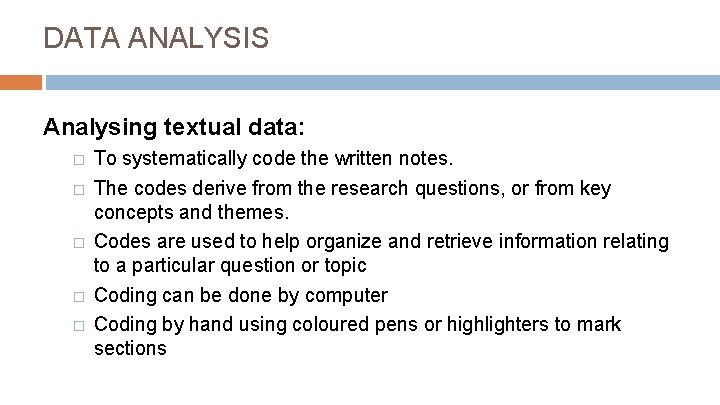 DATA ANALYSIS Analysing textual data: � � � To systematically code the written notes.