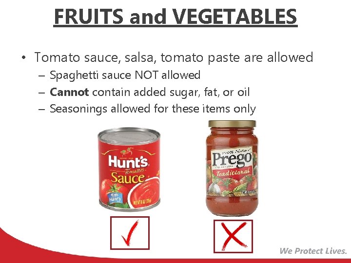 FRUITS and VEGETABLES • Tomato sauce, salsa, tomato paste are allowed – Spaghetti sauce