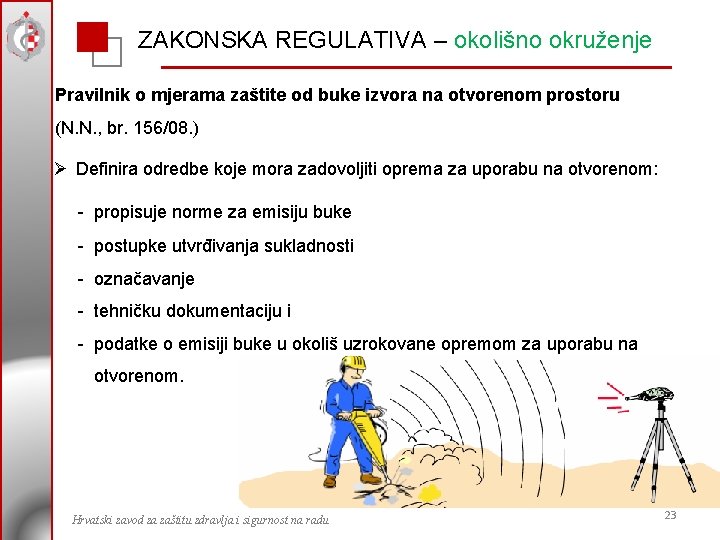 ZAKONSKA REGULATIVA – okolišno okruženje Pravilnik o mjerama zaštite od buke izvora na otvorenom