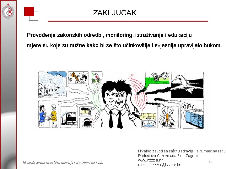 ZAKLJUČAK Provođenje zakonskih odredbi, monitoring, istraživanje i edukacija mjere su koje su nužne kako ZAKLJUČAK Provođenje zakonskih odredbi, monitoring, istraživanje i edukacija mjere su koje su nužne kako