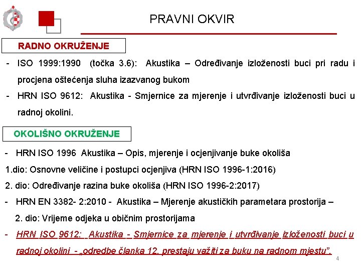 PRAVNI OKVIR RADNO OKRUŽENJE - ISO 1999: 1990 (točka 3. 6): Akustika – Određivanje PRAVNI OKVIR RADNO OKRUŽENJE - ISO 1999: 1990 (točka 3. 6): Akustika – Određivanje