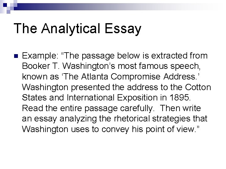 The Analytical Essay n Example: “The passage below is extracted from Booker T. Washington’s