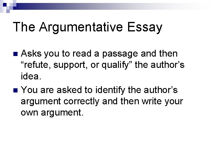 The Argumentative Essay Asks you to read a passage and then “refute, support, or