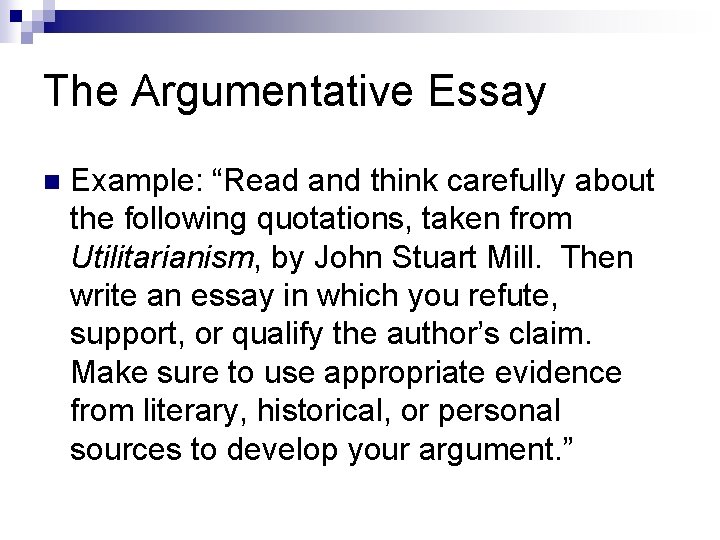 The Argumentative Essay n Example: “Read and think carefully about the following quotations, taken