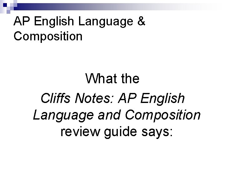 AP English Language & Composition What the Cliffs Notes: AP English Language and Composition