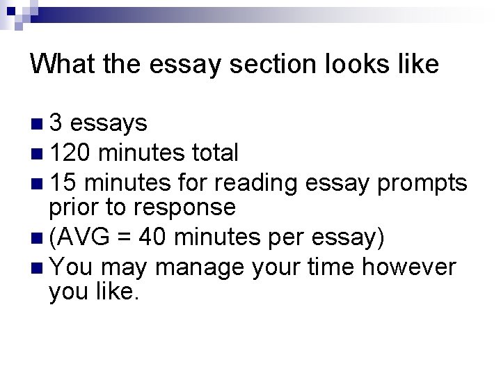 What the essay section looks like n 3 essays n 120 minutes total n