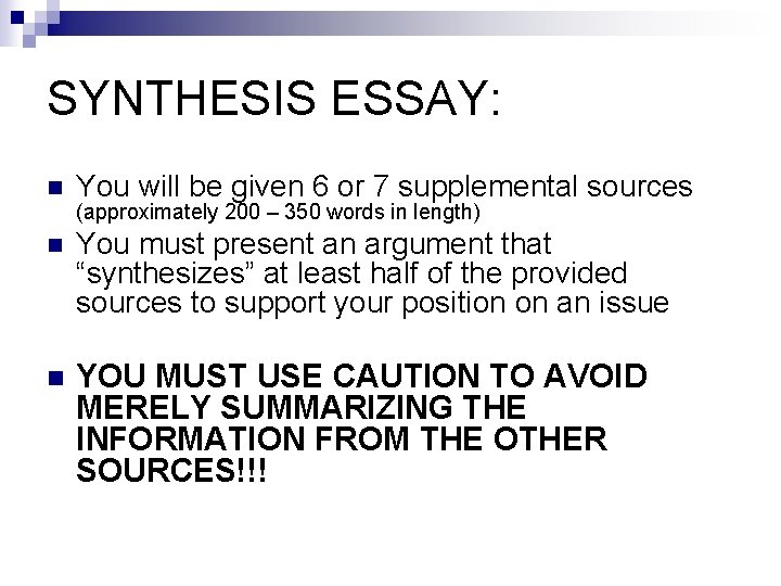 SYNTHESIS ESSAY: n You will be given 6 or 7 supplemental sources n You