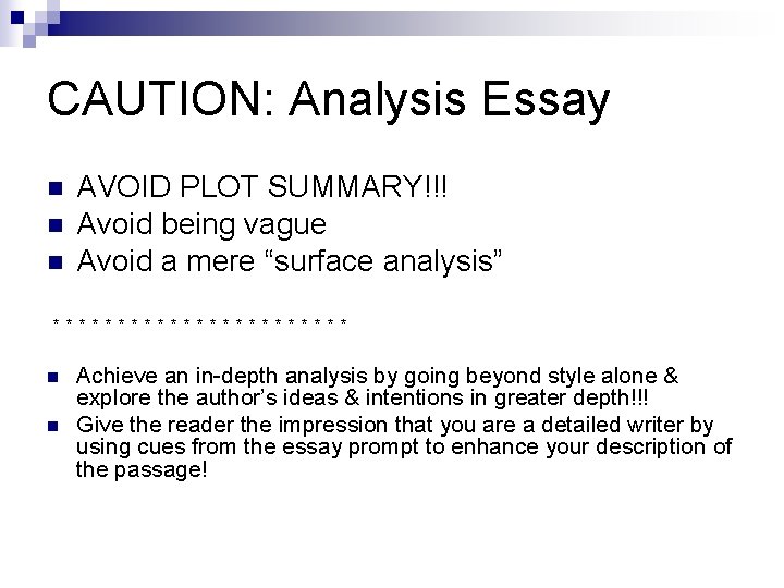 CAUTION: Analysis Essay n n n AVOID PLOT SUMMARY!!! Avoid being vague Avoid a