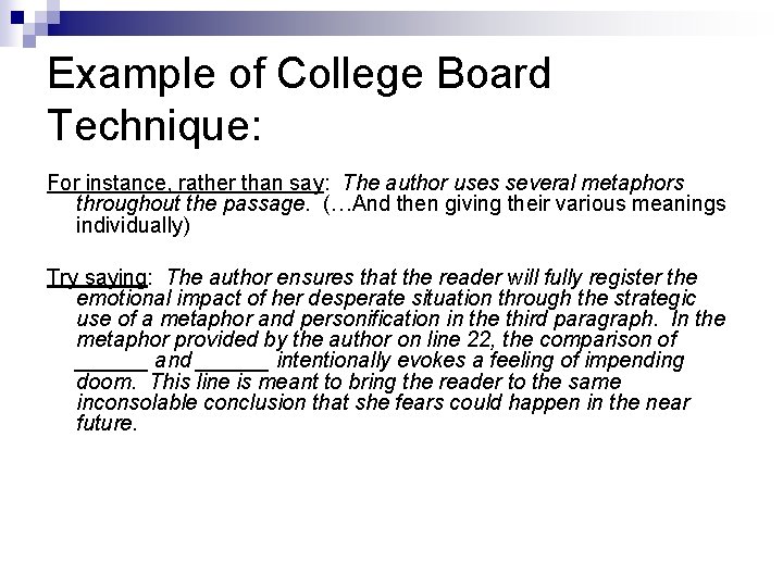 Example of College Board Technique: For instance, rather than say: The author uses several