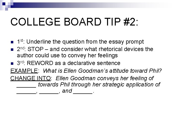 COLLEGE BOARD TIP #2: 1 st: Underline the question from the essay prompt n