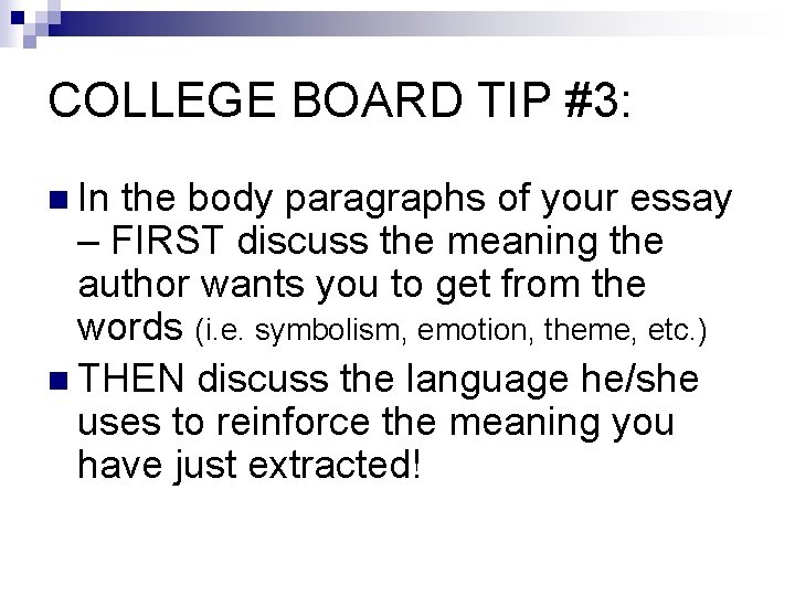 COLLEGE BOARD TIP #3: n In the body paragraphs of your essay – FIRST