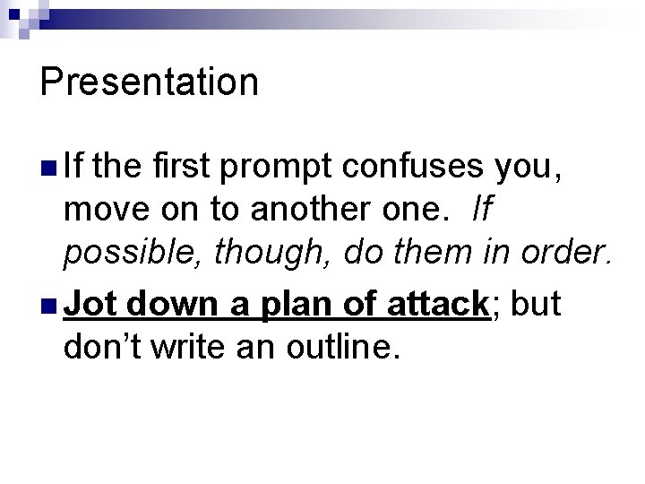 Presentation n If the first prompt confuses you, move on to another one. If