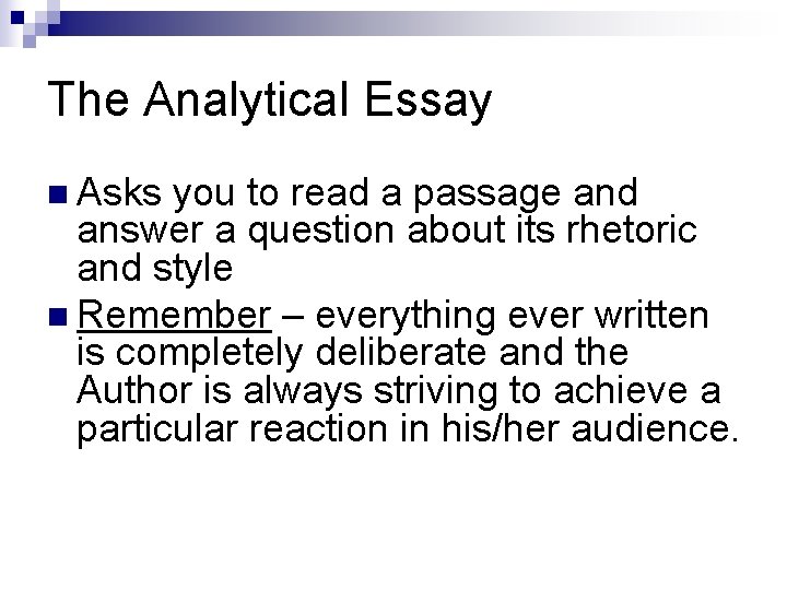 The Analytical Essay n Asks you to read a passage and answer a question