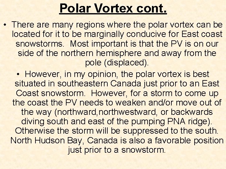 Polar Vortex cont. • There are many regions where the polar vortex can be