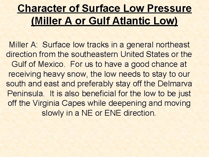 Character of Surface Low Pressure (Miller A or Gulf Atlantic Low) Miller A: Surface