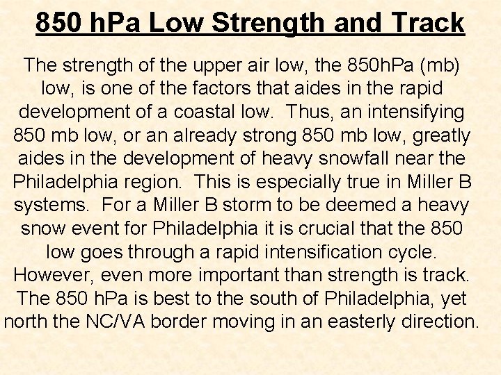 850 h. Pa Low Strength and Track The strength of the upper air low,