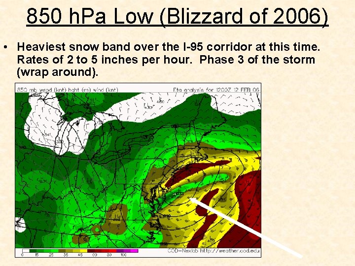 850 h. Pa Low (Blizzard of 2006) • Heaviest snow band over the I-95