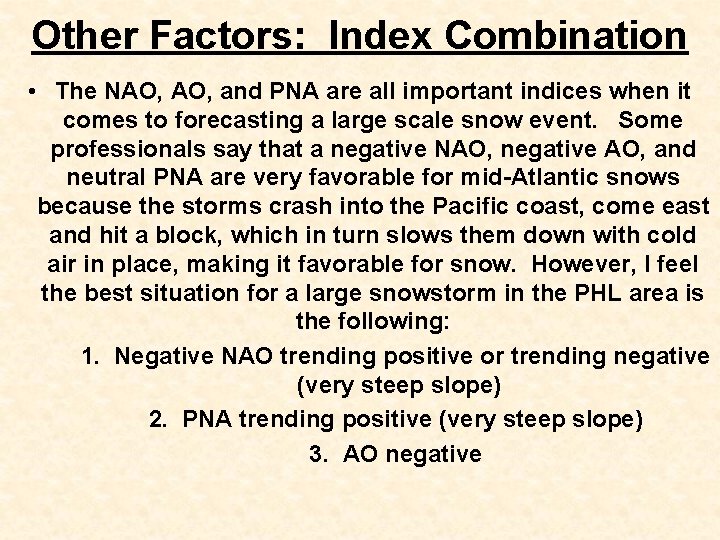 Other Factors: Index Combination • The NAO, and PNA are all important indices when Other Factors: Index Combination • The NAO, and PNA are all important indices when