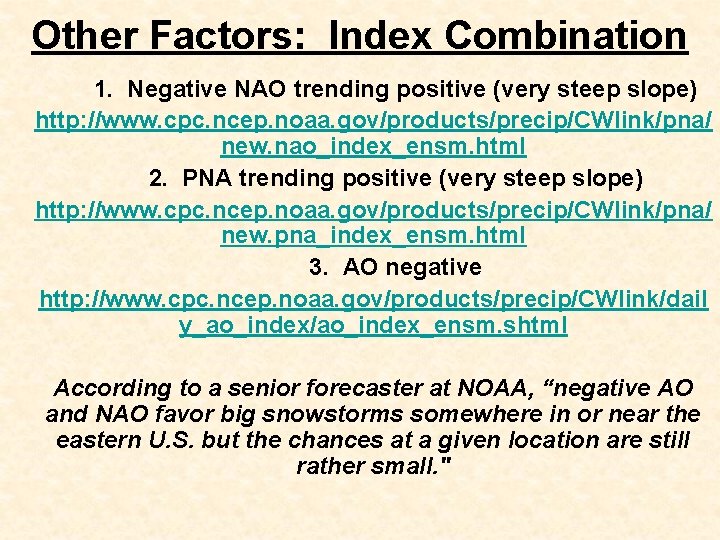 Other Factors: Index Combination 1. Negative NAO trending positive (very steep slope) http: //www.