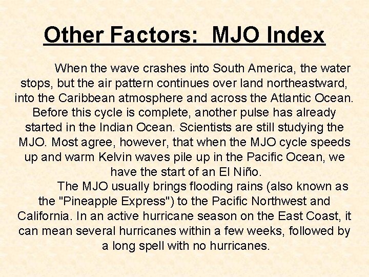 Other Factors: MJO Index When the wave crashes into South America, the water stops,