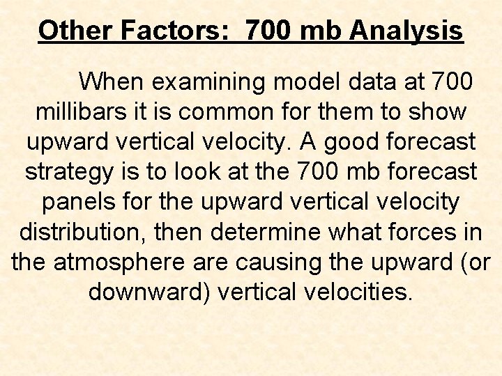 Other Factors: 700 mb Analysis When examining model data at 700 millibars it is Other Factors: 700 mb Analysis When examining model data at 700 millibars it is