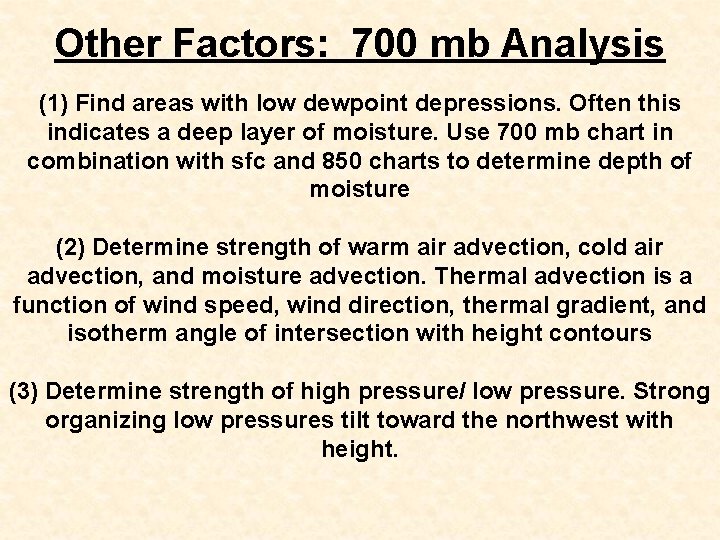 Other Factors: 700 mb Analysis (1) Find areas with low dewpoint depressions. Often this Other Factors: 700 mb Analysis (1) Find areas with low dewpoint depressions. Often this